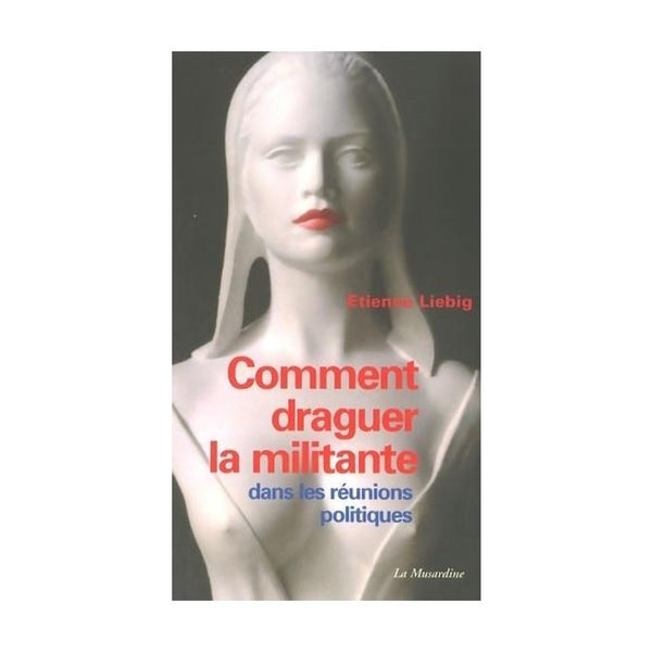 Livre: Comment draguer la militante dans les réunions politiques