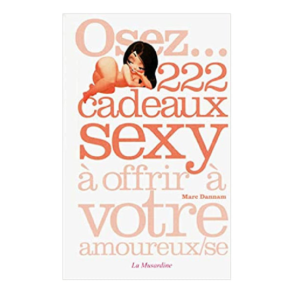 Livre Osez... 222 cadeaux sexy à offrir à votre amoureux/se