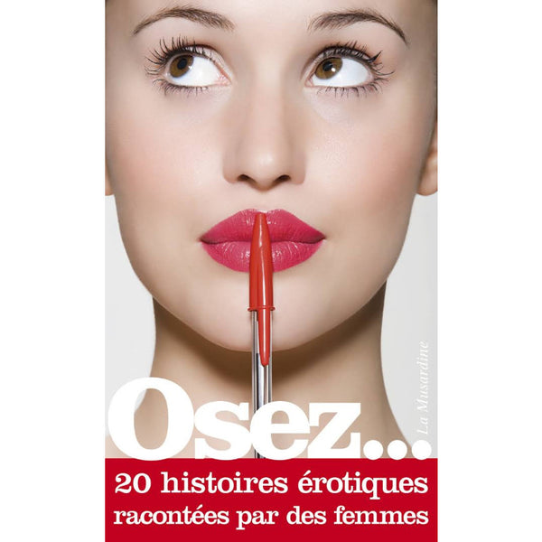 Osez... 20 histoires érotiques racontées par des femmes