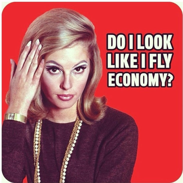 Dessous de verre Dean Morris Cards - Do I look like I fly economy ?