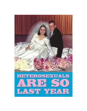 Dean Morris Cards - Carte "Heterosexuals are so last year"
