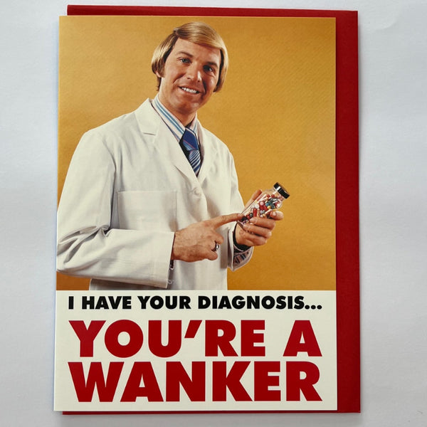 Dean Morris Cards - Carte "I have your diagnosis, you're a wanker"